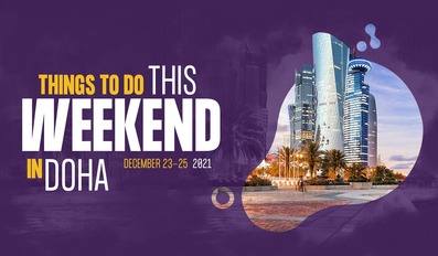Things to do this weekend in Doha from December 23 to 25 2021